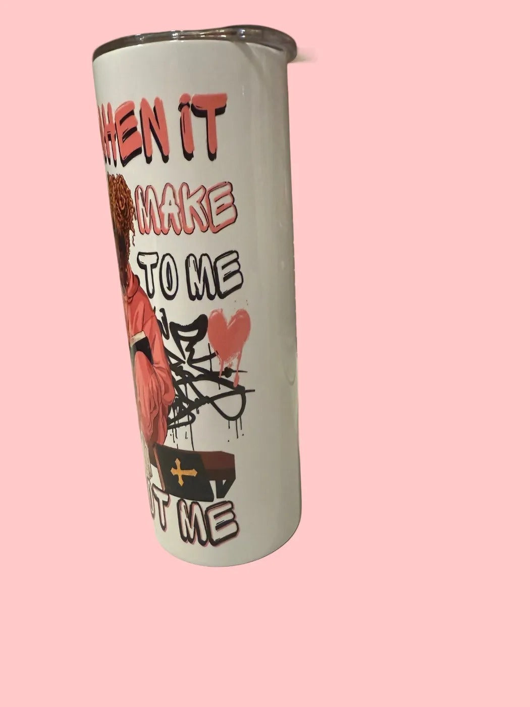 When It Doesn't Make Sense 20oz Skinny Tumbler